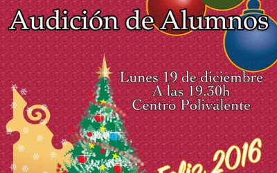 CENTRO POLIVALENTE. AUDICIÓN DE ALUMNOS DE ESCUELA MUNICIPAL DE MÚSICA.LUNES 19 DE DICIEMBRE. A LAS 19:30 HORAS. ENTRADA GRATUITA.