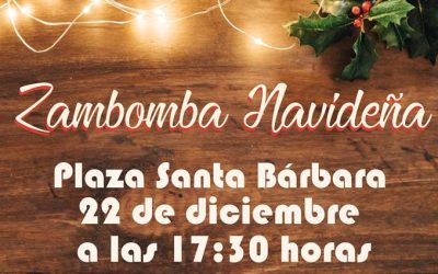 ZAMBOMBA NAVIDEÑA. PLAZA SANTA BÁRBARA .22 DE DICIEMBRE 17 .30 horas