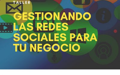 TALLER GESTIONANDO LAS REDES SOCIALES PARA TU NEGOCIO.